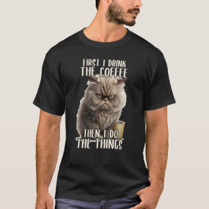 Camiseta Primeiro Eu Faço Café E Gato Sarcástico