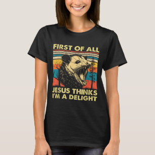 Camiseta Primeiro Jesus Acha Um Delicioso Gambá Irritado