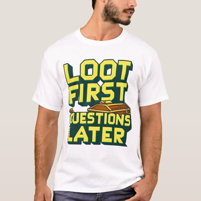 Camiseta Primeiro Loot, Perguntas Mais Tarde - Citando Game (Frente)