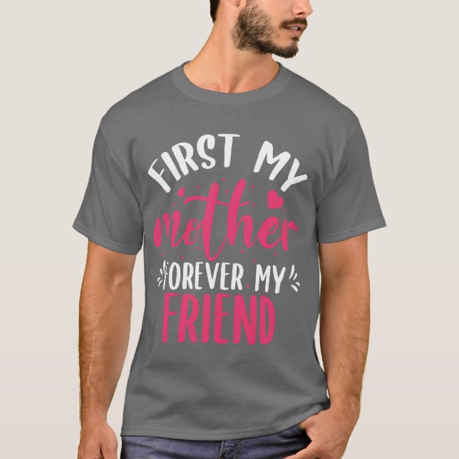 Camiseta Primeiro, minha mãe para sempre, meu presente de D (Frente)