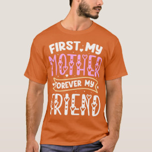 Camiseta Primeiro Minha Mãe Para Sempre Minha Amiga