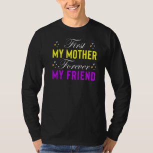 Camiseta Primeiro Minha Mãe Para Sempre Minha Amiga Dia de