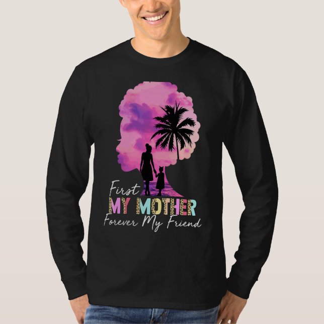 Camiseta Primeiro Minha Mãe Para Sempre Minha Amiga Minhas  (Frente)