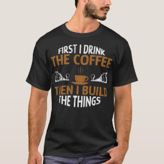 Camiseta Primeiro, tomo café e depois construo um bico pers