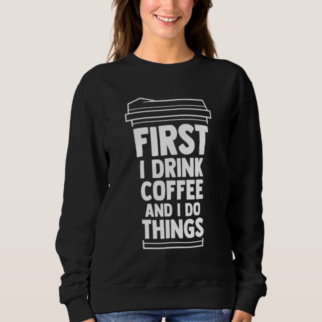 Camiseta Primeiro Tomo Café E Faço Coisas Café Mãe Ca (Frente)