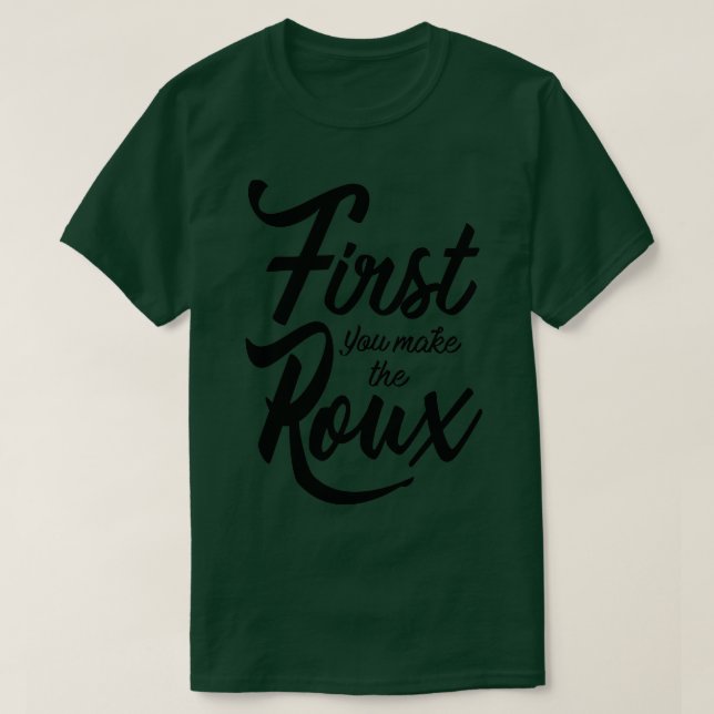 Camiseta Primeiro você faz o Roux (Frente do Design)