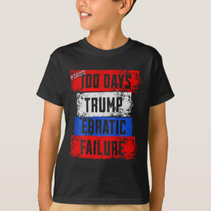 Camiseta Primeiros 100 Dias de Trump Falha Errática Falhou 
