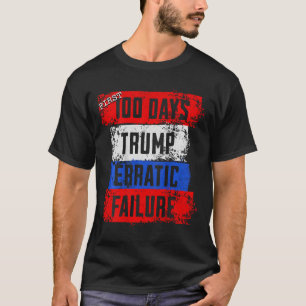 Camiseta Primeiros 100 Dias de Trump Falha Errática Falhou 