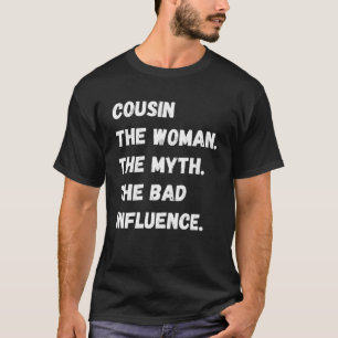 Camiseta Primo A Mulher O Mito A Má Influência