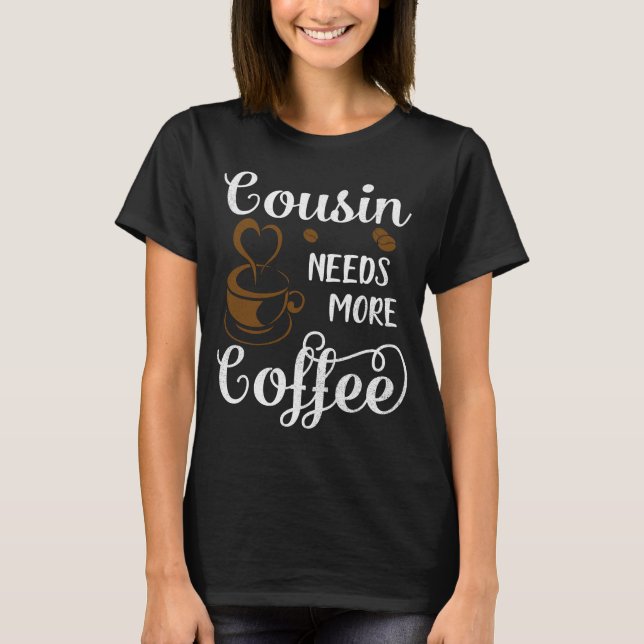 Camiseta Primo Precisa De Mais Café Feliz Dia da Mãe (Frente)