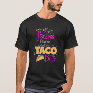 Camiseta Princesa Meu Nome De Princesa É Taco Belle Taco