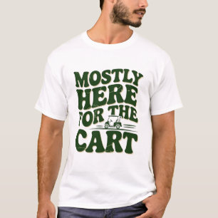 Camiseta Principalmente Aqui Pelo Carrinho Humor de Golfe D