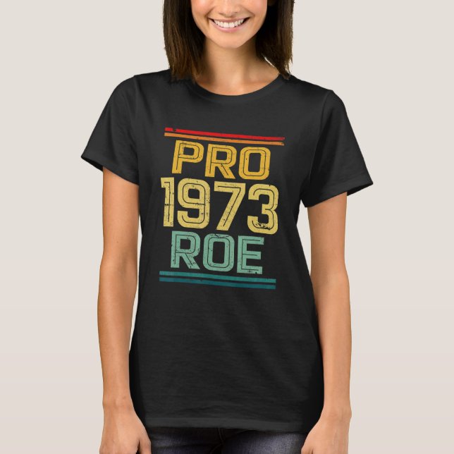 Camiseta Pro 1973 Roe My Body Retro Direitos da Mulher (Frente)