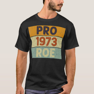 Camiseta Pro 1973 Roe Pro Choice 1973 Direitos da Mulher Fe