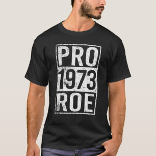 Camiseta Pro 1973 Roe Pro Choice 1973 Direitos da Mulher Fe