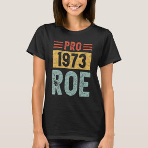Camiseta Pro 1973 Roe Pro Choice 1973 Direitos da Mulher Fe