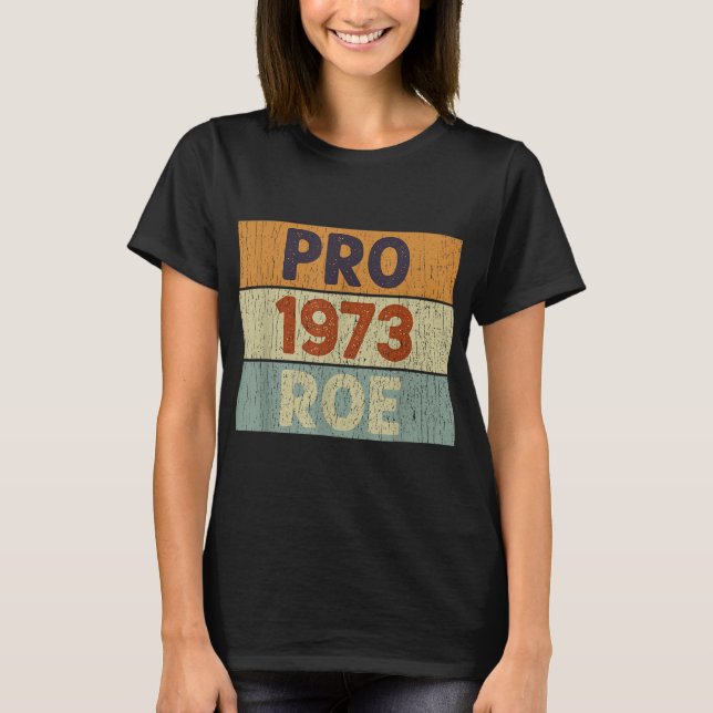 Camiseta Pro 1973 Roe Pro Choice 1973 Direitos da Mulher Fe (Frente)