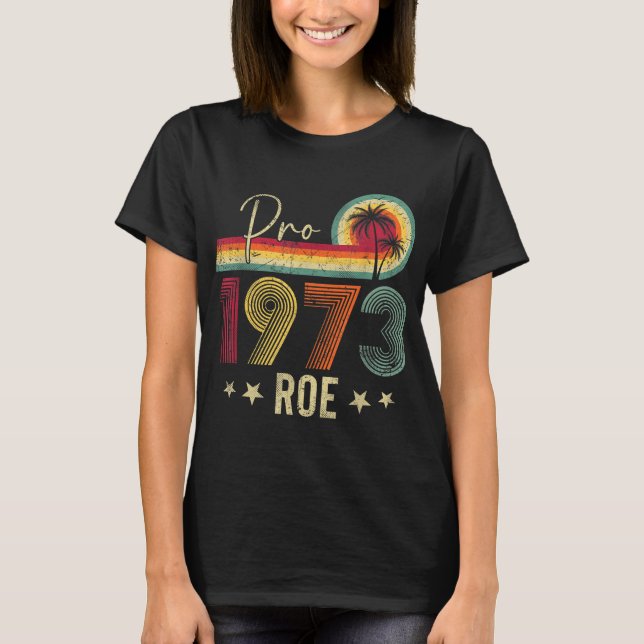 Camiseta Pro 1973 Roe Pro Choice 1973 Direitos da Mulher Fe (Frente)