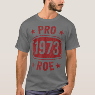 Camiseta Pro 1973 Roe Pro Choice 1973 Direitos femininos Fe
