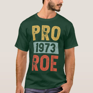 Camiseta Pro 1973 Roe Pro Choice 1973 Direitos femininos Fe