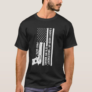 Camiseta Pró Arma Eu Não Preciso Um Argumento É Meu Direito