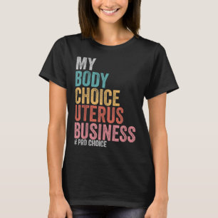 Camiseta Pro Choice My Body Choice Uterus Business