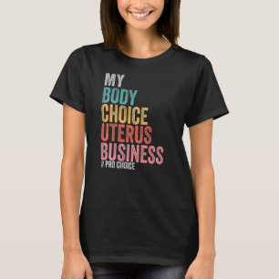 Camiseta Pro Choice My Body Choice Uterus Business