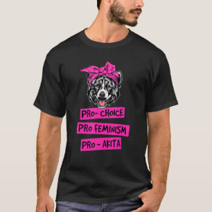 Camiseta Pro Choice Pro Feminismo Pro Akita Cachorro Mãe 1