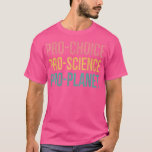 Camiseta Pro Choice Pro Planet Pro Science Alterações Climá<br><div class="desc">Pro Choice Pro Planet Pro Science Climate Change Earth Day 1679 .</div>