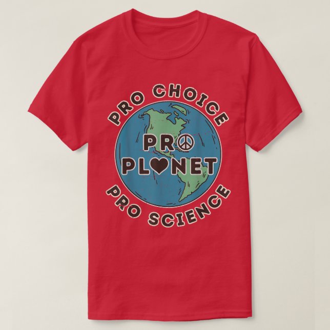 Camiseta Pro Choice Pro Planet Pro Science Alterações Climá (Frente do Design)