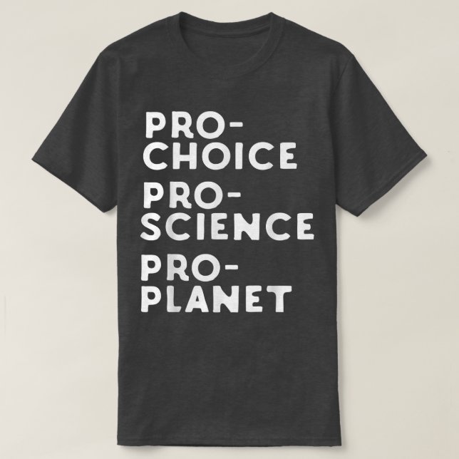 Camiseta Pro Choice Pro Science Pro Planet (Frente do Design)
