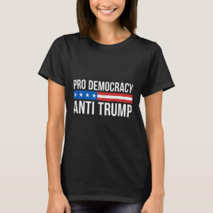 Camiseta Pro Democracia - Anti Trump -