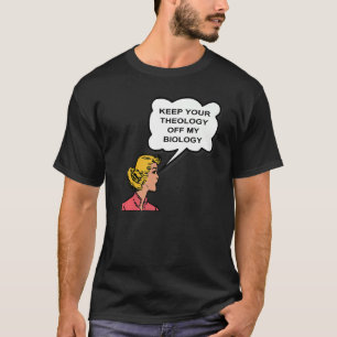 Camiseta Pró Escolha Mantenha Sua Teologia Longe Da Minha B