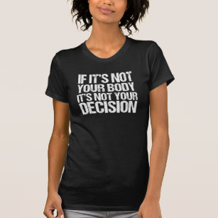 Camiseta Pro escolha não seu corpo não sua decisão