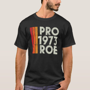 Camiseta Pro Roe 1973 Proteja Roe Vs Escolha Wade Para Mulh