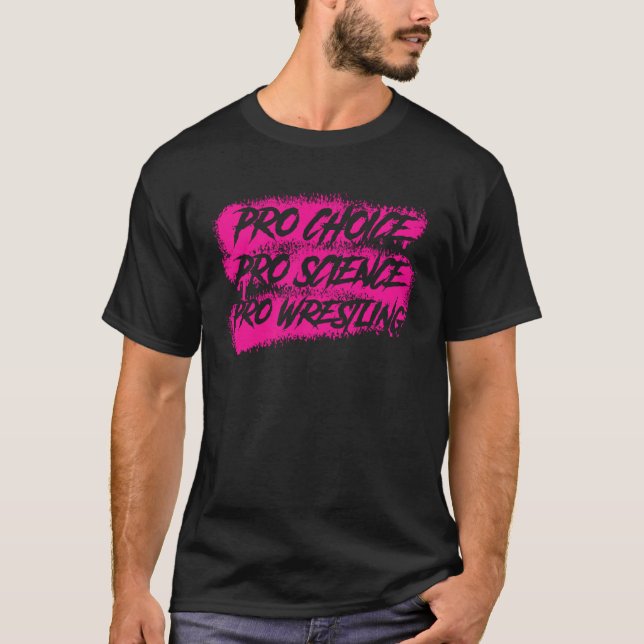 Camiseta Pro Science Pro Choice Pro Wrestling (Frente)