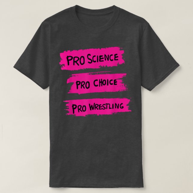 Camiseta Pro Science Pro Choice Pro Wrestling  (Frente do Design)