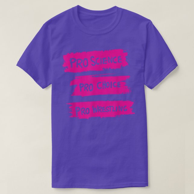 Camiseta Pro Science Pro Choice Pro Wrestling  (Frente do Design)