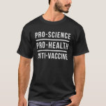 Camiseta Pro-Science, Pro-Health, Anti-Vaccine - Homens<br><div class="desc">Pró-Ciência, Pró-Saúde, Anti-Vacina. Educar o público com esta camisa divertida que alerta sobre os perigos das vacinações e do Big Pharma. É importante educar-se antes de vacinar. Esta camisa destina-se aos milhares de indivíduos que foram feridos por uma vacina ou que tiveram um familiar ferido. Temos de ter um verdadeiro...</div>