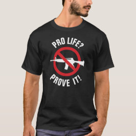 Camiseta Pró Vida? Prove Isso! - Proíba Armas de Assalto
