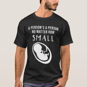 Camiseta Pró-vida: Uma pessoa é uma pessoa não importa q