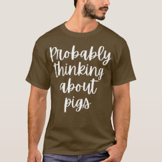 Camiseta Probably Thinking About Pigs Premium 