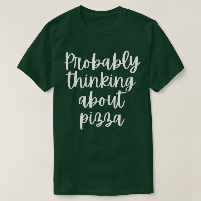 Camiseta Probably Thinking About Pizza 1341  (Frente do Design)