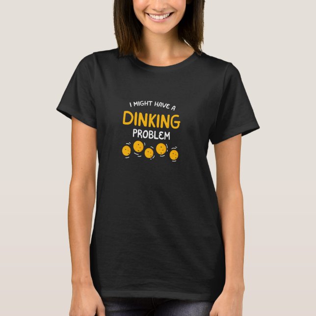 Camiseta Problema de Dinking de Roupa do Jogador de Pickleb (Frente)