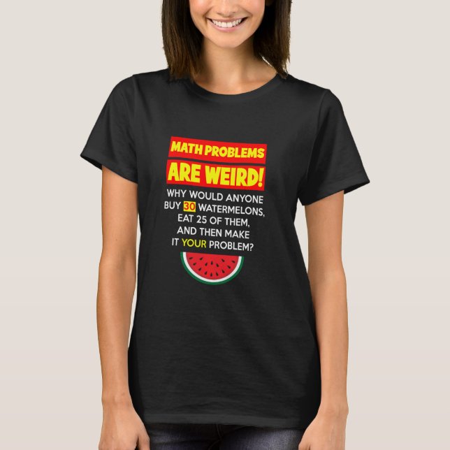 Camiseta Problema de Matemática e Melancia Resolvendo Humor (Frente)