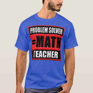 CAMISETA PROBLEMA DE PROFESSOR DE MATEMÁTICA DO SOLVER