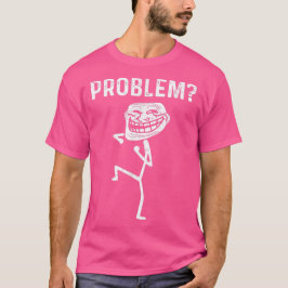 Camiseta Problema de rosto do troll engraçado