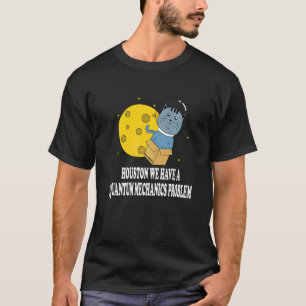 Camiseta Problema do Gato de Houston Mecânica Quântica Ciên