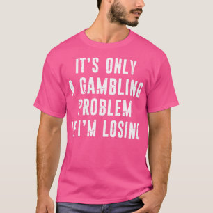 Camiseta Problema do Jogo Funny Gambler Casino Libras de Go