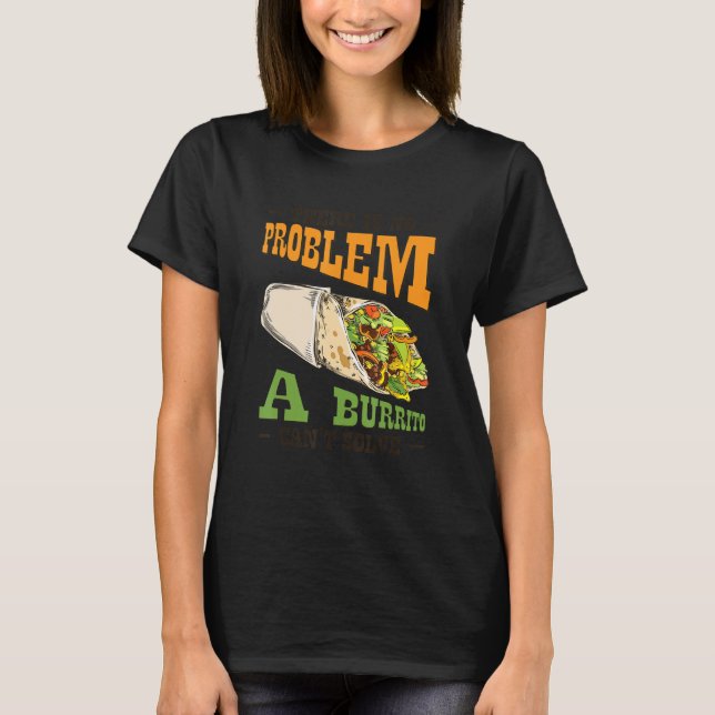 Camiseta Problema Solução Burrito Sobre Burrito Mexicano Bu (Frente)